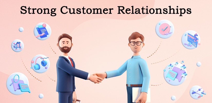 How To Build Strong Customer Relationships To Boost Loyalty For Your Business