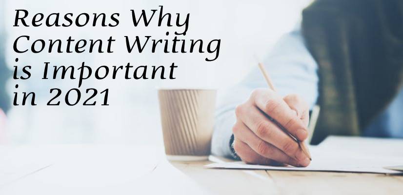 Reasons Why Content Writing is Important in 2021