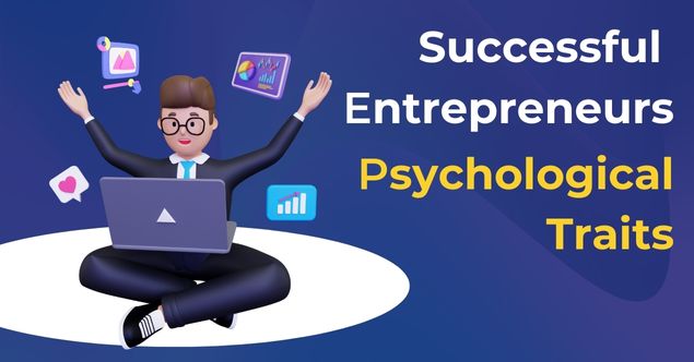 Successful Entrepreneurs Psychological Traits