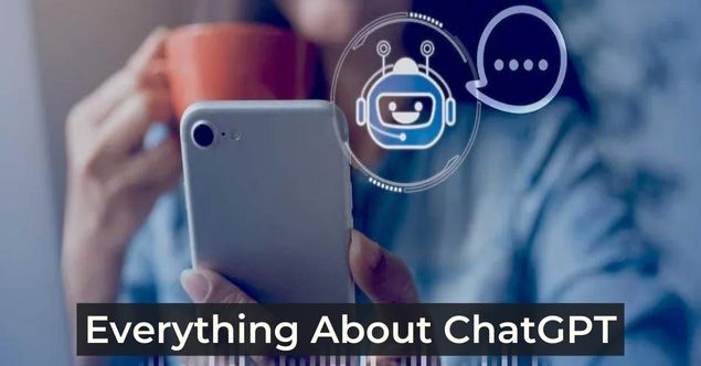 Everything About ChatGPT