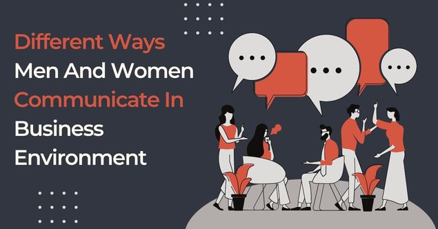 The Different Ways Men And Women Communicate In The Business Environment