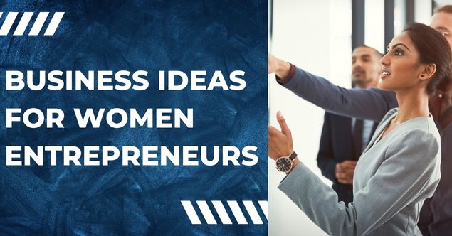 Business Ideas For Women Entrepreneurs