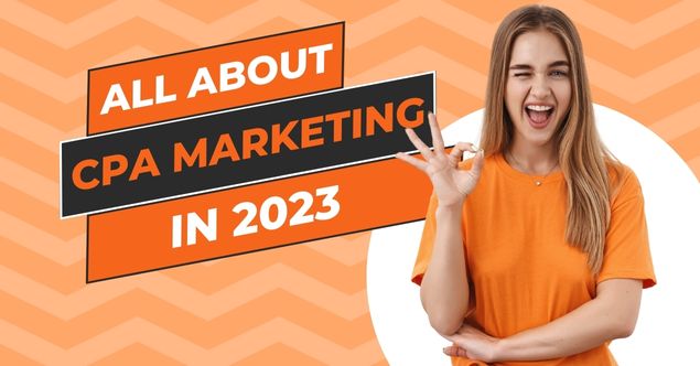 All You Need To Know About CPA Marketing In 2023