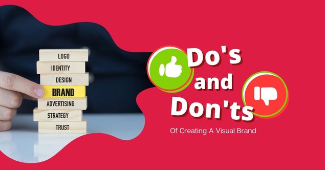 Do’s and Don’ts Of Creating A Visual Brand
