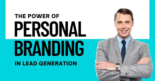 The Power Of Personal Branding In Lead Generation