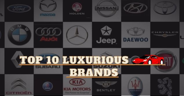 Top 10 Luxurious Car Brands
